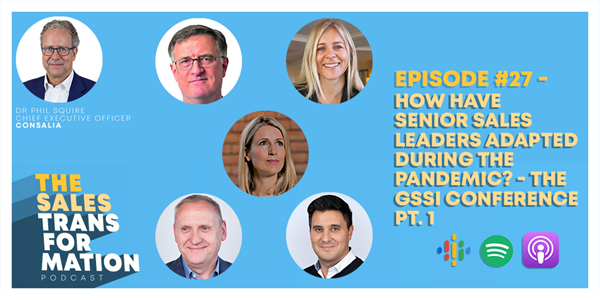 The Sales Transformation Podcast: How Have Senior Leaders Adapted During The Pandemic? GSSI Conference pt. 1