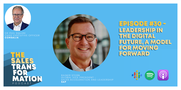 The Sales Transformation Podcast - Ep 30: Leadership in the Digital Future A model for moving forward (Rainer Stern, 2020)