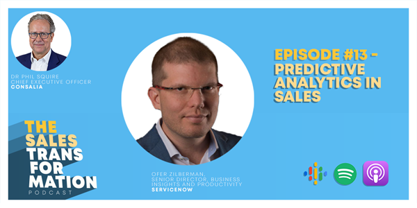 The Sales Transformation Podcast: Ep 13 - Predictive analytics in sales with Ofer Zilberman