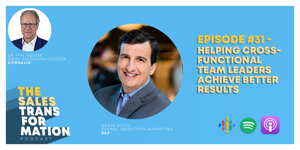 The Sales Transformation Podcast: Ep 31 - Helping Cross-Functional Team Leaders Achieve Better Results (Dante Ricci, 2019)